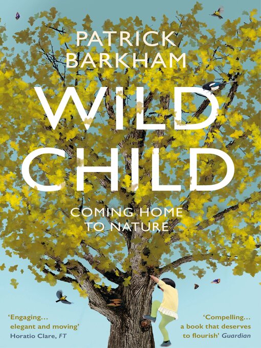 Title details for Wild Child by Patrick Barkham - Available